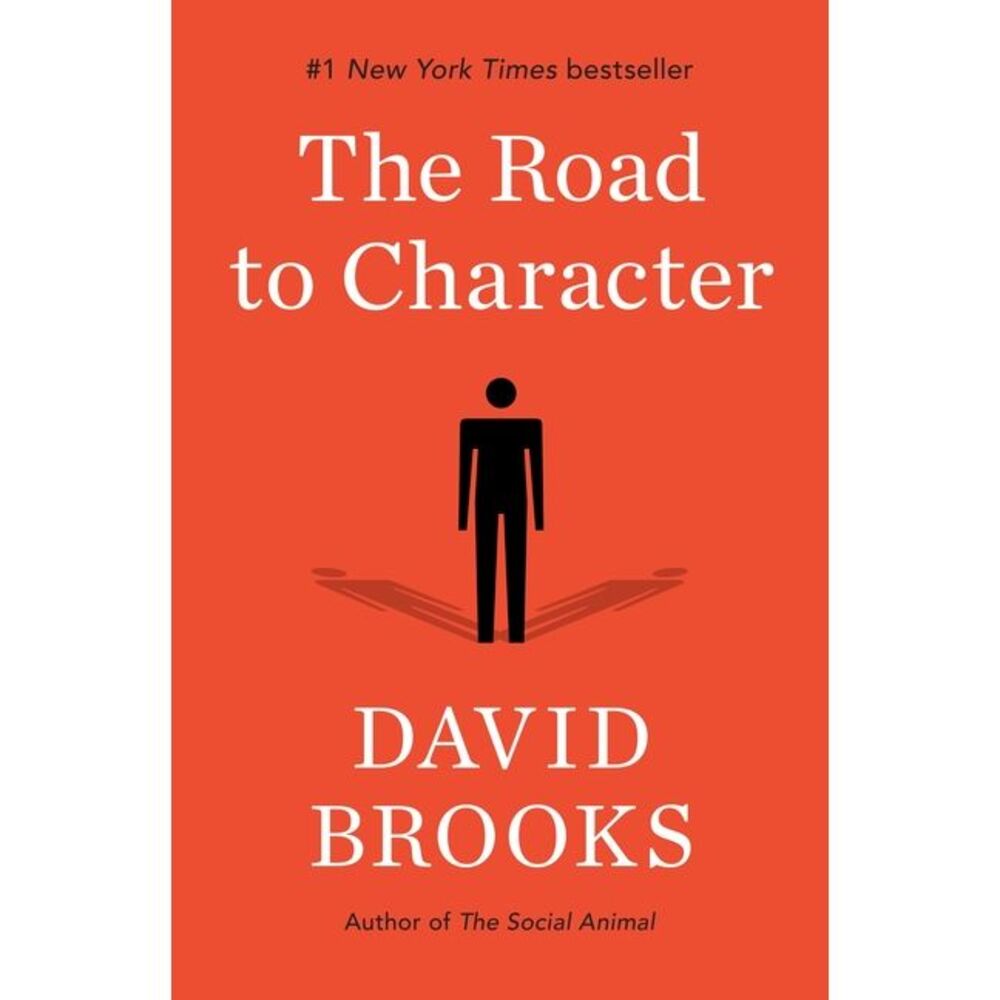 The Road to Character -- David Brooks